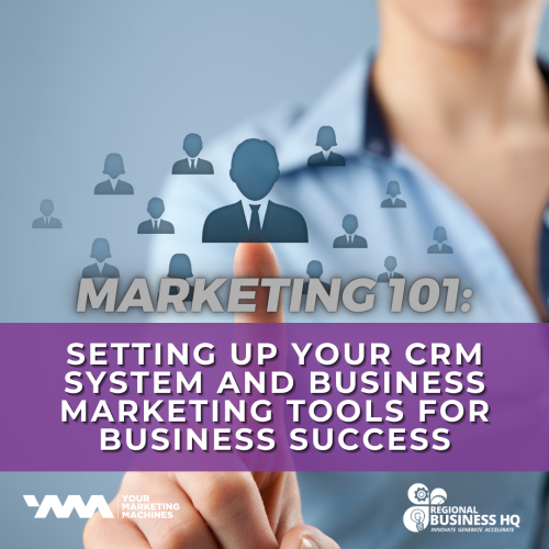 Marketing 101: Setting up your CRM System and Business Marketing Tools for Business Success